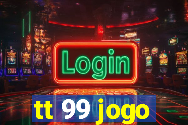 tt 99 jogo